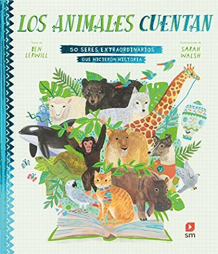 Los Animales Cuentan: 50 Seres Extraordinarios Que Hicieron 