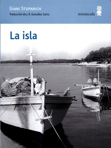 La Isla, De Stuparich, Giani. Editorial Minúscula, Tapa Blanda, Edición 1 En Español, 2008