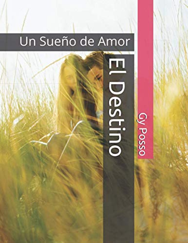 El Destino: Un Sueño De Amor