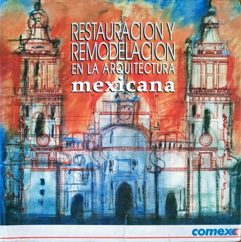 Restauración Y Remodelación En La Arquitectura Mexicana.