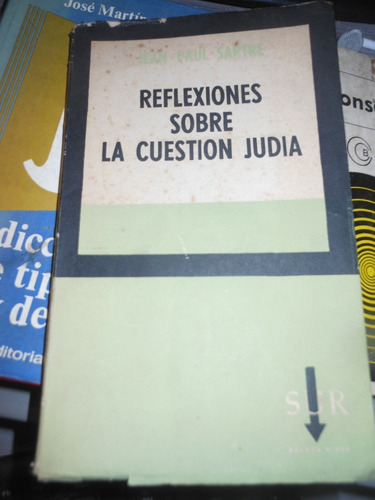 * Jean Paul Sartre  - Reflexiones Sobre La  Cuestion Judia