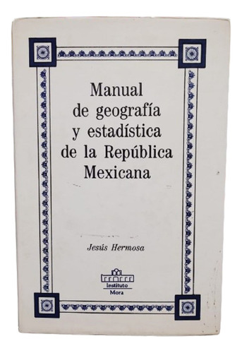 Manual De Geografía Y Estadística De La República Mexicana
