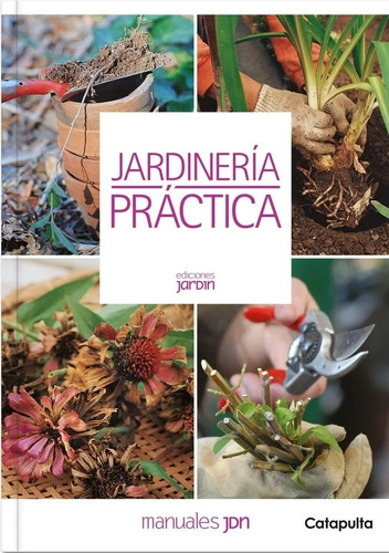 Jardineria Practica - Manuales Jardin - Lucia Cane, de Cane, Lucia. Editorial Catapulta, tapa tapa blanda en español, 2017