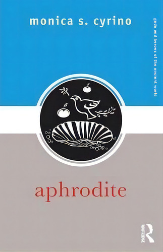 Aphrodite, De Monica S. Cyrino. Editorial Taylor Francis Ltd, Tapa Blanda En Inglés