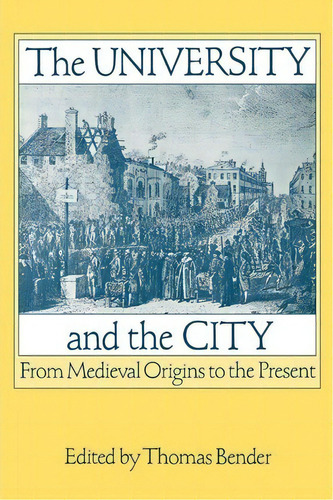 The University And The City, De Thomas Bender. Editorial Oxford University Press Inc, Tapa Blanda En Inglés