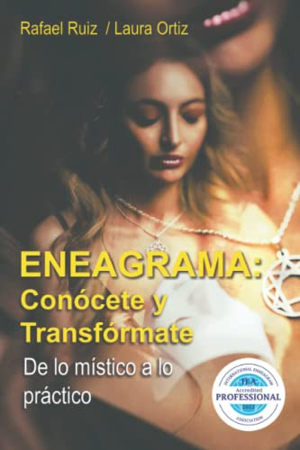 Eneagrama Conocete Y Transformate: De Lo Mistico A Lo Practi