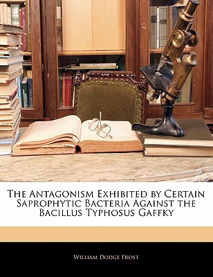 Libro The Antagonism Exhibited By Certain Saprophytic Bac...