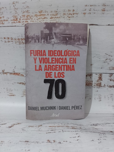 Muchnik, Pérez - Furia En La Argentina De Los 70 (ed. Ariel) (Usado)