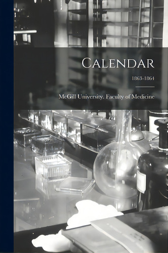 Calendar; 1863-1864, De Mcgill University Faculty Of Medicine. Editorial Legare Street Pr, Tapa Blanda En Inglés