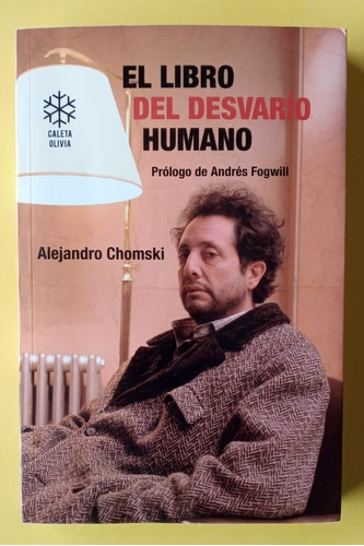 El Libro Del Desvarío Humano - Alejandro Chomski