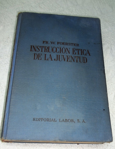 Instrucción Ética De La Juventud- W.foerster- Año 1935