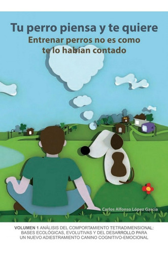 Tu Perro Piensa Y Te Quiere (libro Original)