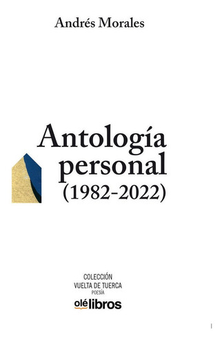 Antologãâa Personal (1982-2022), De Morales Milohnic, Andrés. Editorial Ole Libros, Tapa Blanda En Español