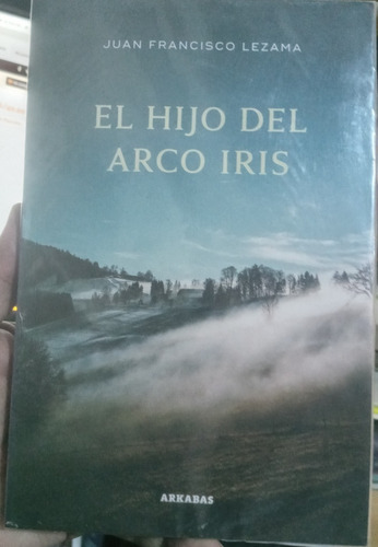 El Hijo Del Arco Iris - Juan Francisco Lezama