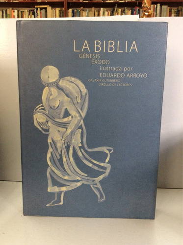 La Biblia Génesis Y Éxodo Ilustrado Por Eduardo Arroyo