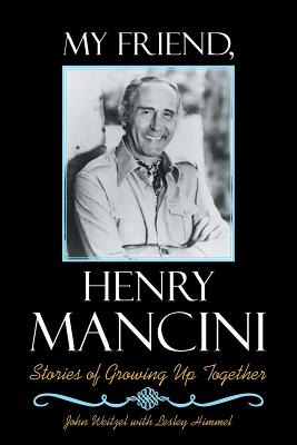 Libro My Friend, Henry Mancini: Stories Of Growing Up Tog...