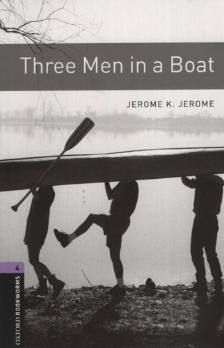 Three Men In A Boat - Bookworms.4 + Mp3 Audio (3th. Edition), De Jerome, Jerome K.. Editorial Oxford University Press, Tapa Blanda En Inglés Internacional, 2016