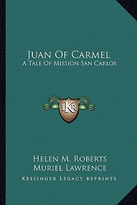 Libro Juan Of Carmel: A Tale Of Mission San Carlos - Robe...