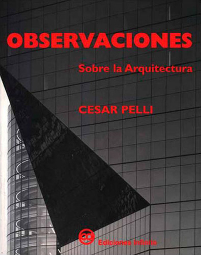 Imagen 1 de 1 de Observaciones Sobre La Arquitectura, De Cesar Pelli. Editorial Infinito, Tapa Blanda En Español