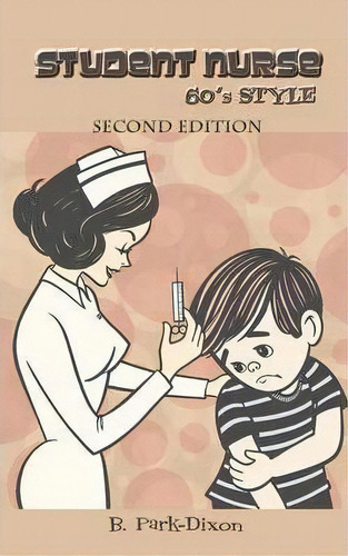 Student Nurse 60's Style, De B. Park-dixon. Editorial Authorhouse, Tapa Blanda En Inglés