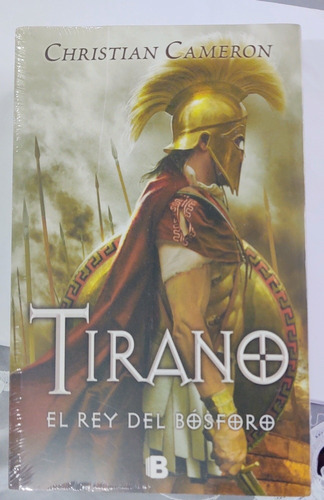 Tirano, El Rey Del Bósforo: N/a, De Christian Cameron. Serie N/a, Vol. N/a. Editorial Ediciones B, Tapa Blanda, Edición 1a En Español, 2012