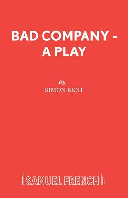 Libro Bad Company - A Play - Bent, Simon