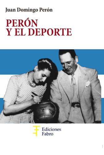 Perón Y El Deporte, De Juan Domingo Perón. Editorial Ediciones Fabro En Español