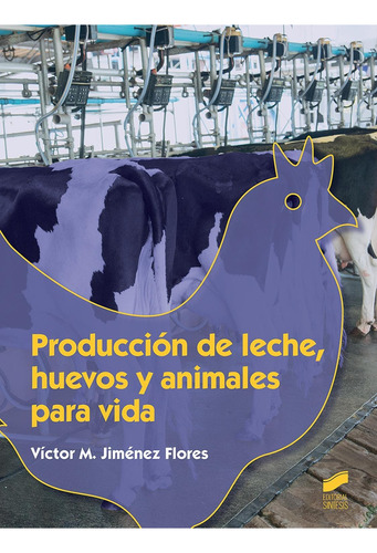 Producción de leche, huevos y animales para vida: 55 (Ciclos Formativos), de Jiménez Flores, Víctor M.. Editorial SINTESIS, tapa pasta blanda, edición 1 en español