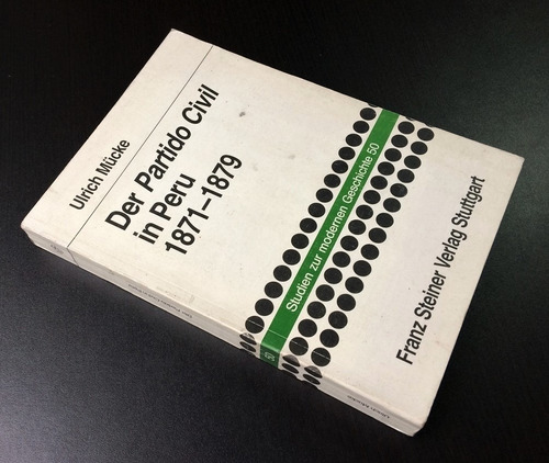 Der Partido Civil In Perú 1871 A 1879 Ulrich Mucke Alemán