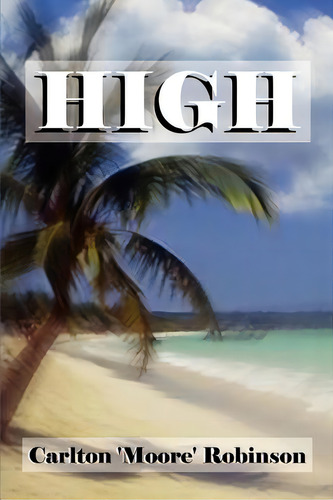 High, De Robinson, Carlton. Editorial Authorhouse, Tapa Blanda En Inglés