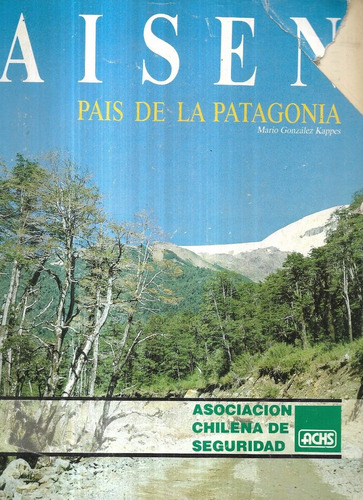 Aisén País De La  Patagonia Mario González Kappes / Detalles