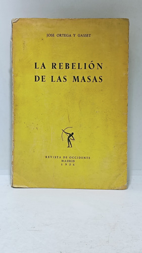 La Rebelión De Las Masas - José Ortega Y Gasset - Occidente 