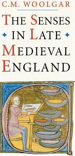 The Senses In Late Medieval England, De C. M. Woolgar. Editorial Yale University Press, Tapa Blanda En Inglés