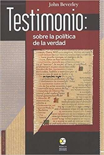 Testimonio: Sobre La Politica De La Verdad - John Beverley