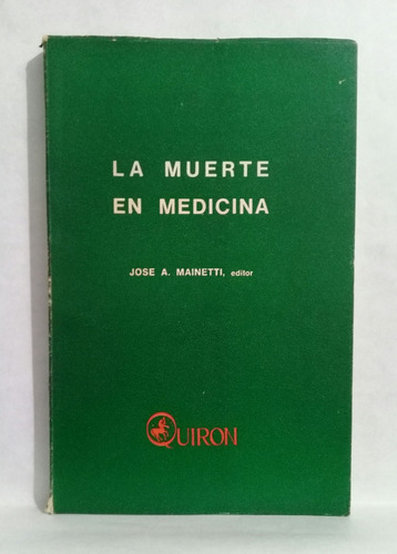 La Muerte En Medicina Por Jose A Mainetti Y Colaboradores