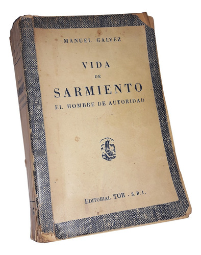 Vida De Sarmiento - Manuel Galvez / Ed. Tor - 1957