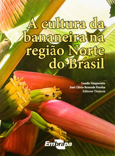 Cultura Da Bananeira Na Região Norte Do Brasil, A, De Luadir Gasparotto. Editora Embrapa, Edição 1 Em Português
