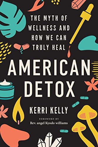 American Detox: The Myth Of Wellness And How We Can Truly Heal, De Kelly, Kerri. Editorial Oem, Tapa Blanda En Inglés