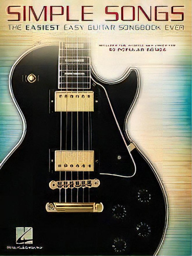Simple Songs : The Easiest Easy Guitar Songbook Ever, De Hal Leonard Publishing Corporation. Editorial Hal Leonard Corporation, Tapa Blanda En Inglés