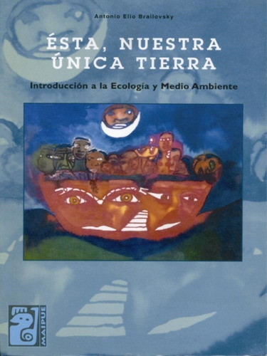 Esta, Nuestra Unica Tierra. Introduccion A La Ecologia Y Med