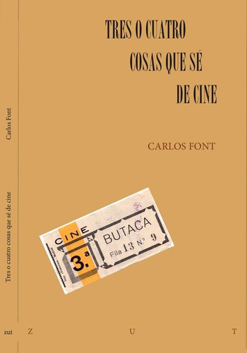 Tres O Cuatro Cosas Que Se De Cine, De Font Feliu, Carlos. Editorial Zut Ediciones S.l., Tapa Blanda En Español