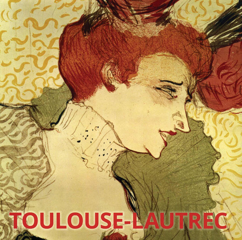 Artistas: Toulouse-Lautrec (Hc), de Duchting, Hajo. Editorial Koenemann, tapa dura en español/inglés/francés/alemán/italiano/neerlandés, 2017