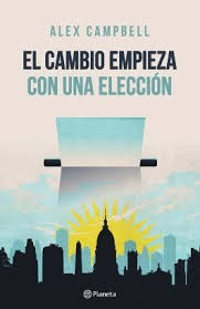El Cambio Empieza Con Una Eleccion - Campbell - Ed. Planeta