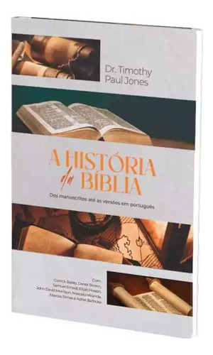 A História Da Bíblia: Dos Manuscritos Até As Versões Em Português: A História Da Bíblia, De Timothy Paul., Vol. Único. Editora Geográfica, Capa Dura, Edição 1ª Edição Em Português, 2023