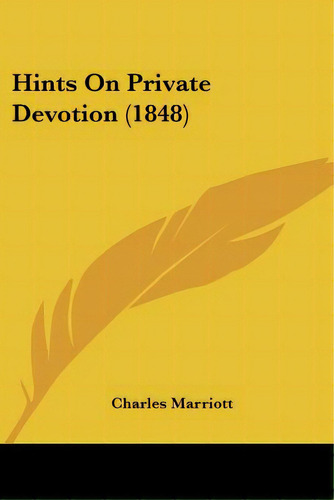 Hints On Private Devotion (1848), De Marriott, Charles. Editorial Kessinger Pub Llc, Tapa Blanda En Inglés