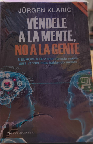 Véndele A La Mente: Neuro Ventas - Jürgen Klaric