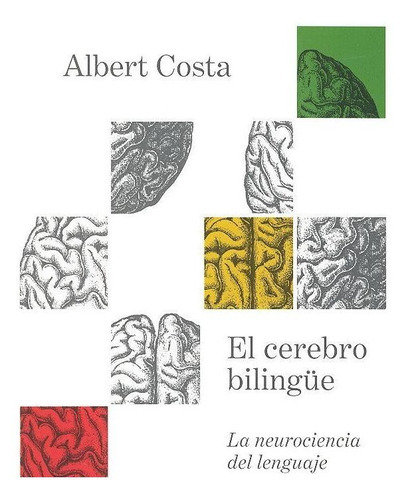 El cerebro bilingüe, de Costa, Albert. Editorial Debate, tapa blanda en español