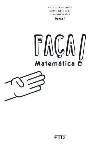 Faça! - Matemática - 4º Ano: Conjunto, De Marim Vlademir., Vol. 1. Editorial Ftd Educação, Capa Mole Em Português, 2016