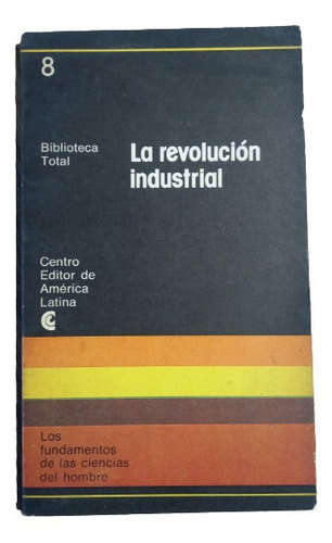 La Revolución Industrial. Selección  De Textos D. Peres