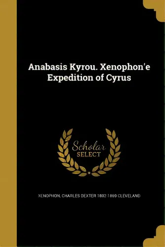 comprar Anabasis Kyrou. Xenophon'e Expedition Of Cyrus, De Xenophon. Editorial Wentworth Pr, Tapa Blanda En Inglés
